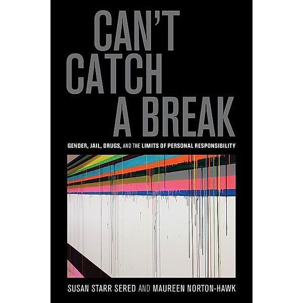 Can't Catch a Break, Susan Starr Sered, Maureen Norton-Hawk