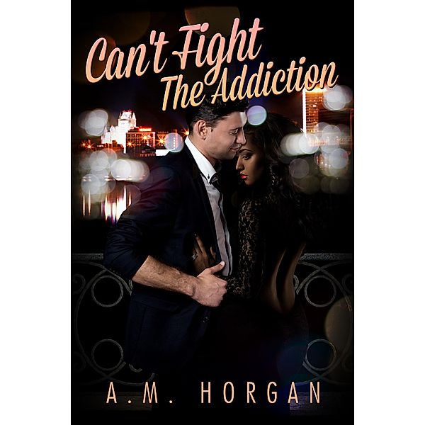 Can't Fight The Addiction, A. M. Horgan