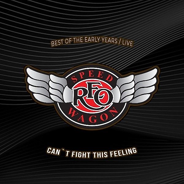 Can'T Fight This Feeling/Best Of The Early Years, REO Speedwagon