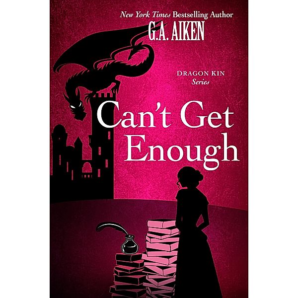 Can't Get Enough / Dragon Kin, G. A. Aiken
