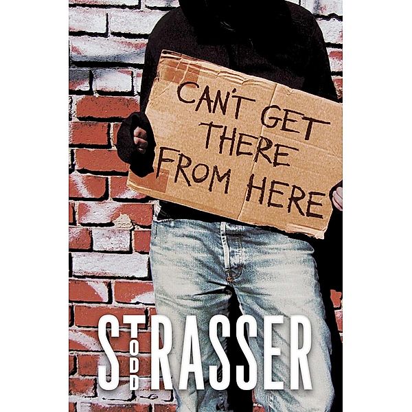 Can't Get There from Here, Todd Strasser