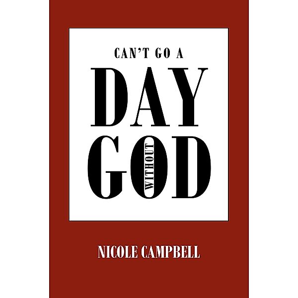 Can't Go a Day Without God, Nicole Campbell