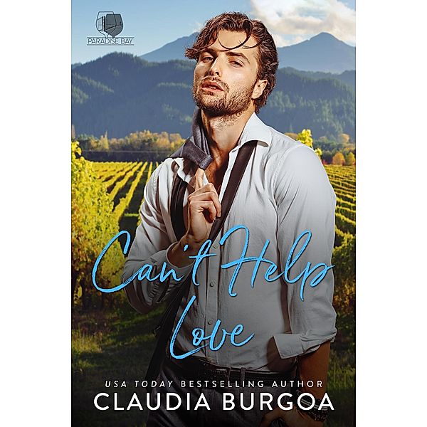 Can't Help Love (Paradise Bay, #2) / Paradise Bay, Claudia Burgoa