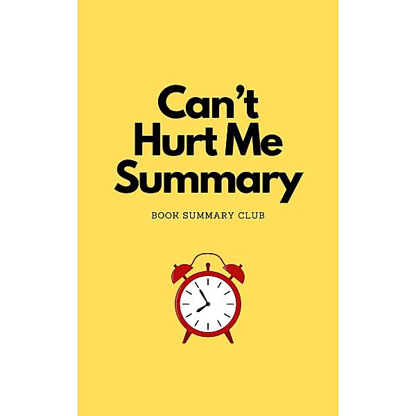 Can't Hurt Me Summary, Book Summary Club