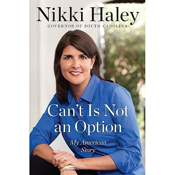 Can't Is Not an Option, Nikki Haley