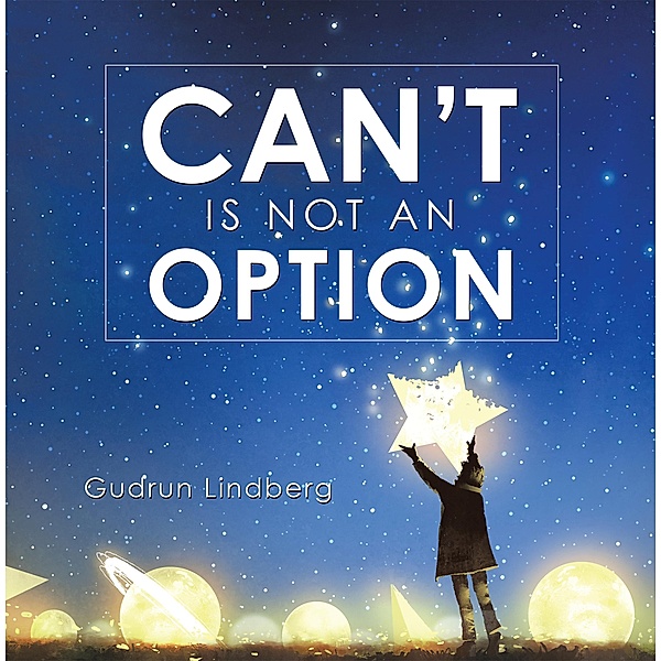 Can't Is Not an Option, Gudrun Lindberg