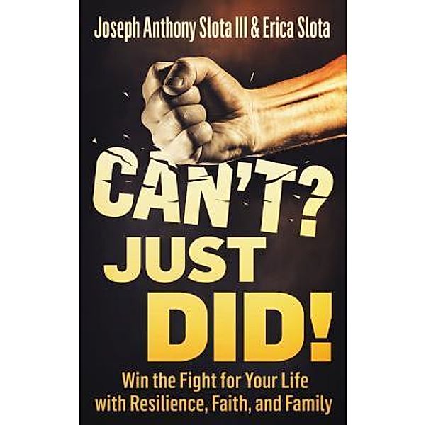 Can't? Just Did! / SlotaStrong LLC, Joseph Anthony Slota III, Erica Slota