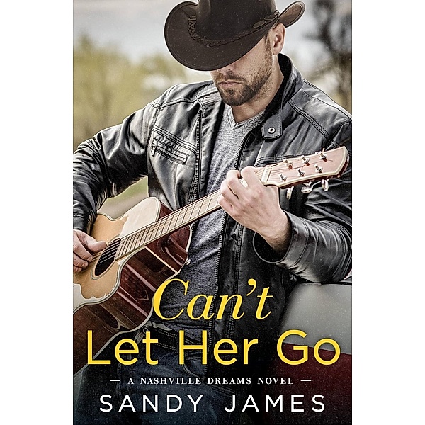 Can't Let Her Go / Nashville Dreams Bd.2, Sandy James