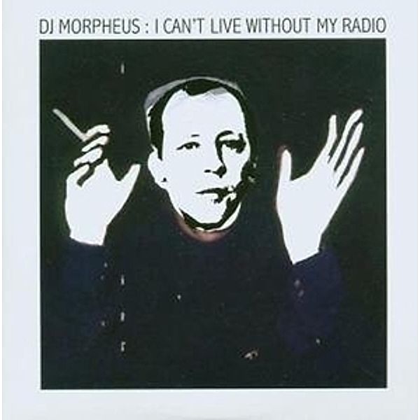 Can't Live Without My Radio, DJ Morpheus