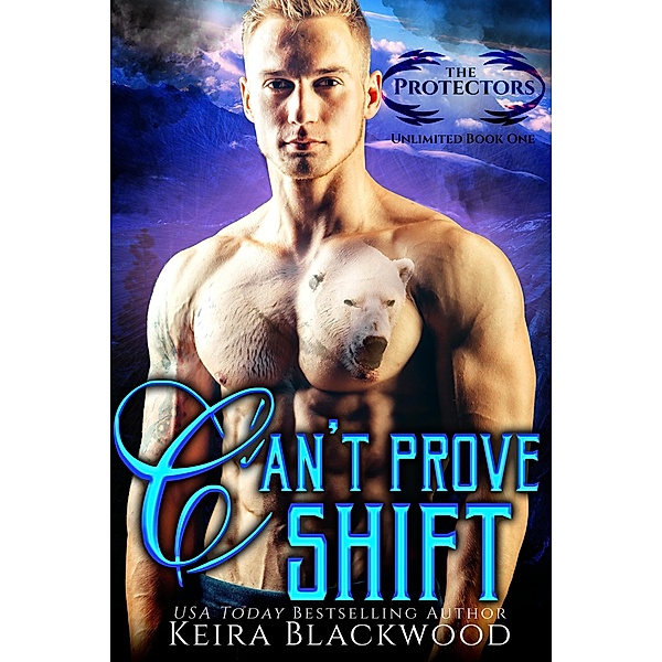 Can't Prove Shift (The Protectors Unlimited, #1) / The Protectors Unlimited, Keira Blackwood
