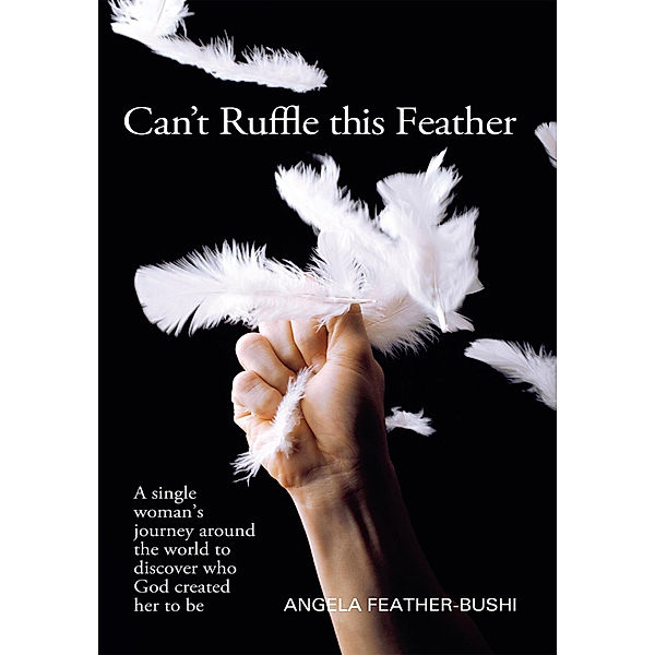 Can't Ruffle This Feather, Angela M. Bushi