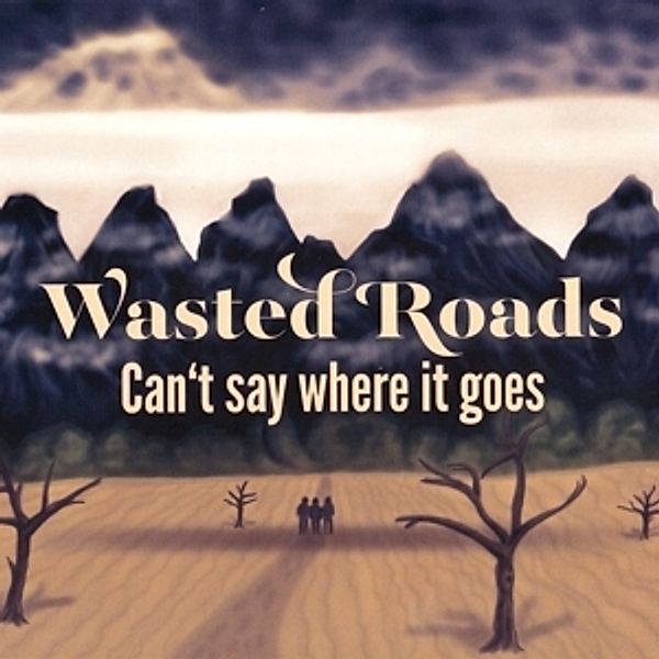 Can'T Say Where It Goes, Wasted Roads