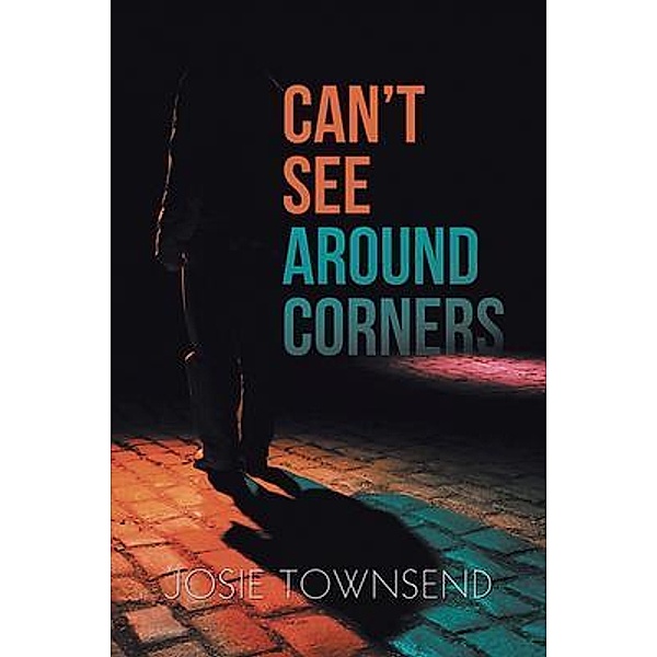 Can't See Around Corners / Golden Ink Media Services, Josie Townsend