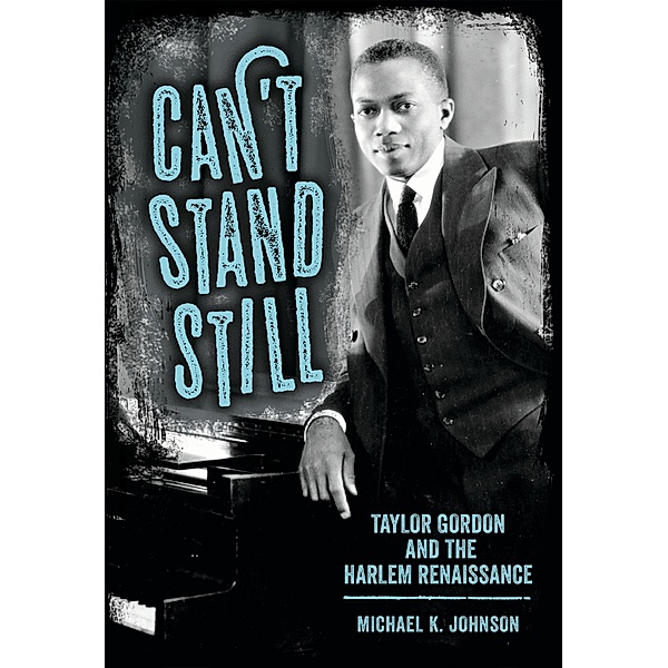 Can't Stand Still / Margaret Walker Alexander Series in African American Studies, Michael K. Johnson