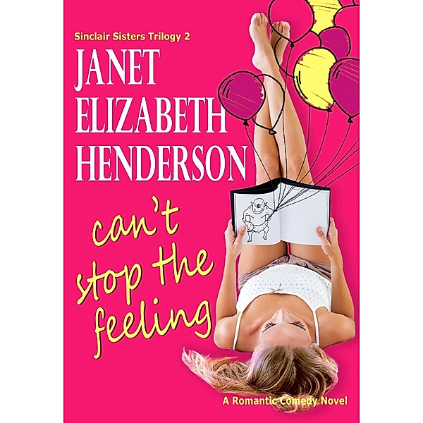 Can't Stop the Feeling (Sinclair Sisters Trilogy, #2) / Sinclair Sisters Trilogy, Janet Elizabeth Henderson