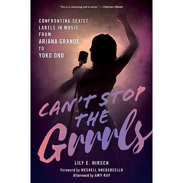 Can't Stop the Grrrls, Lily E. Hirsch