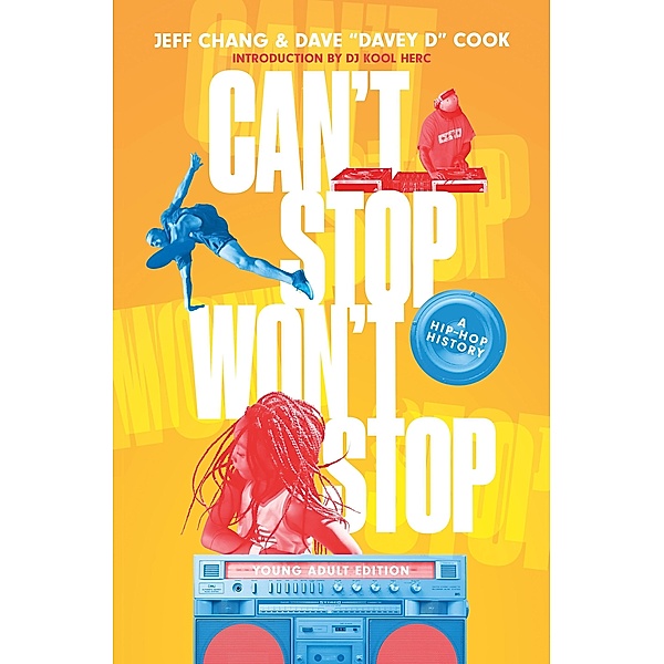 Can't Stop Won't Stop (Young Adult Edition), Jeff Chang, Dave 'Davey D' Cook
