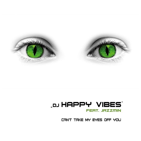 Can'T Take My Eyes Off You, DJ Happy Vibes, Jazzmin