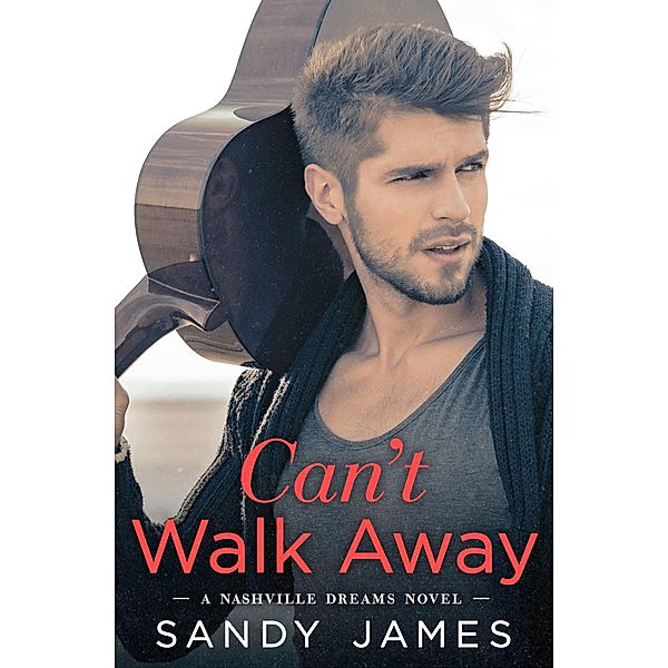 Can't Walk Away / Nashville Dreams Bd.1, Sandy James