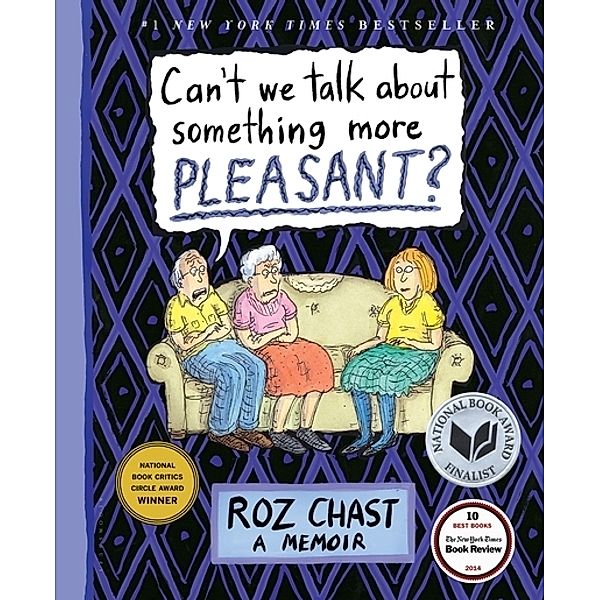 Can't We Talk About Something More Pleasant?, Roz Chast