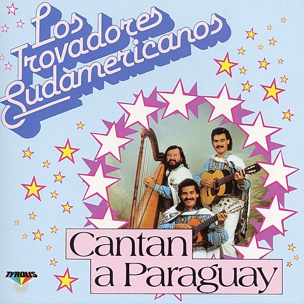 Cantan A Paraguay, Los Trovadores Sudamericanos