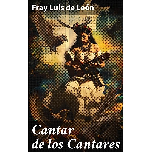 Cantar de los Cantares, Fray Luis de León