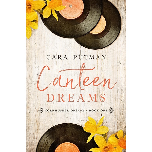 Canteen Dreams (Cornhusker Dreams, #1) / Cornhusker Dreams, Cara Putman