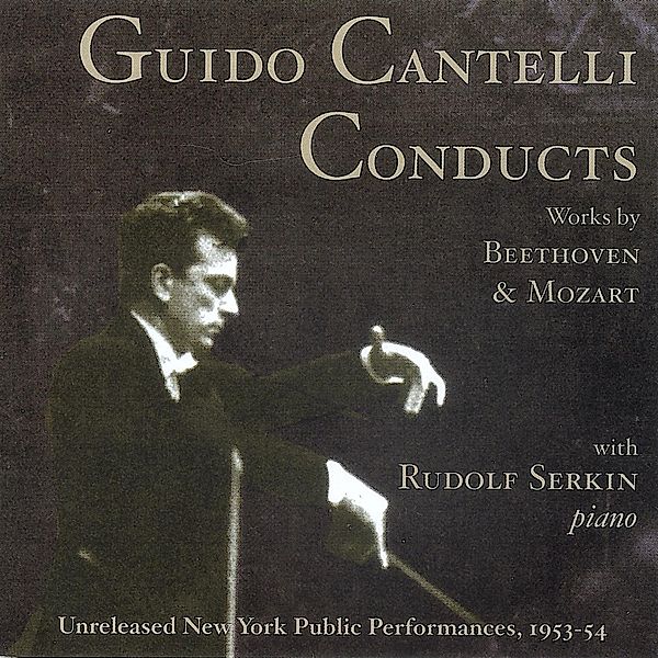 Cantelli Dirigiert Mozart Und Beethoven, Cantelli, Serkin, New York Philharmonic