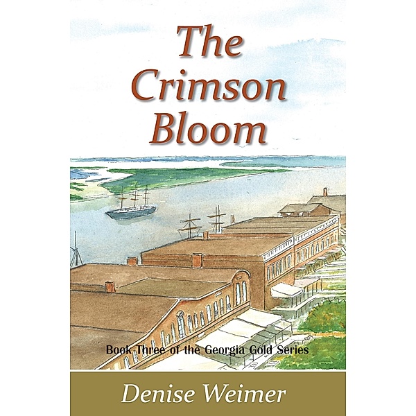 Canterbury House Publishing: Crimson Bloom: Book Three of the Georgia Gold Series, Denise Weimer