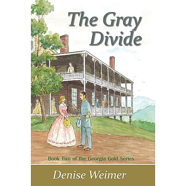 Canterbury House Publishing: Gray Divide: Book Two of the Georgia Gold Series, Denise Weimer