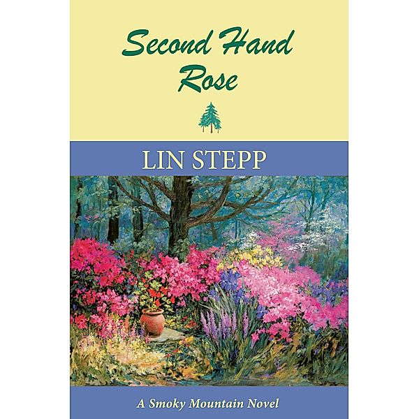 Canterbury House Publishing: Second Hand Rose: A Smoky Mountain Novel, Lin Stepp