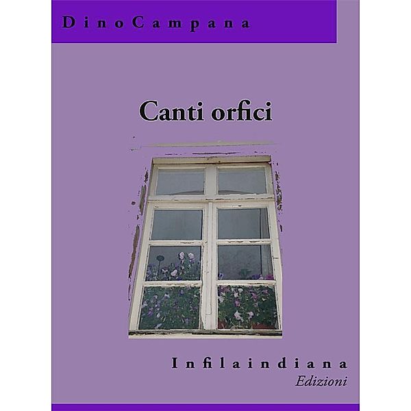 Canti orfici, Dino Campana