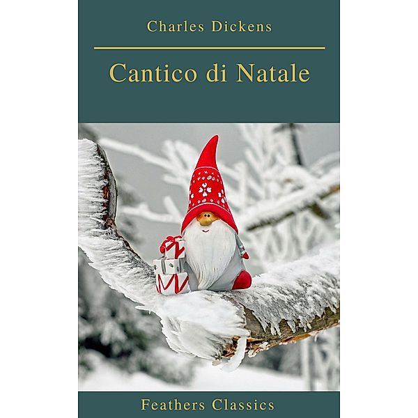Cantico di Natale, Charles Dickens, Feathers Classics