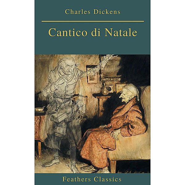 Cantico di Natale (Feathers Classics), Charles Dickens, Feathers Classics