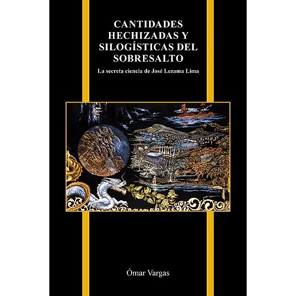 Cantidades hechizadas y silogísticas del sobresalto / Purdue Studies in Romance Literatures Bd.82, Ómar Vargas