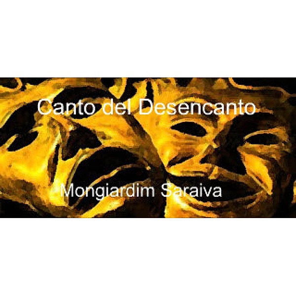 Canto del Desencanto, Antonio Carlos Mongiardim Gomes Saraiva