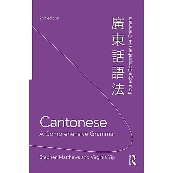 Cantonese: A Comprehensive Grammar, Stephen Matthews, Virginia Yip