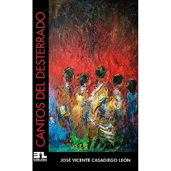 Cantos del desterrado, Vicente José Casadiego León