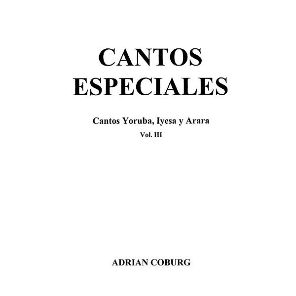 Cantos especiales - Cantos Yoruba, Iyesa y Arara, Vol. III / Coburg Percussion Publishing, Adrian Coburg