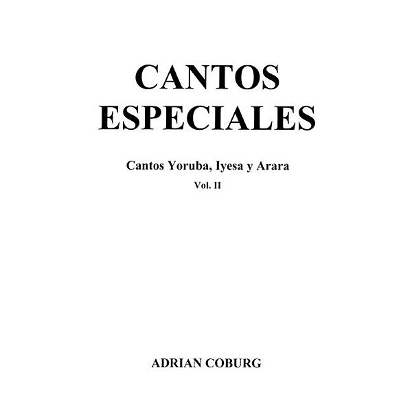 Cantos especiales - Cantos Yoruba, Iyesa y Arara, Vol. II / Coburg Percussion Publishing, Adrian Coburg