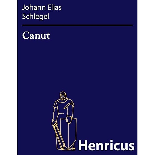 Canut, Johann Elias Schlegel