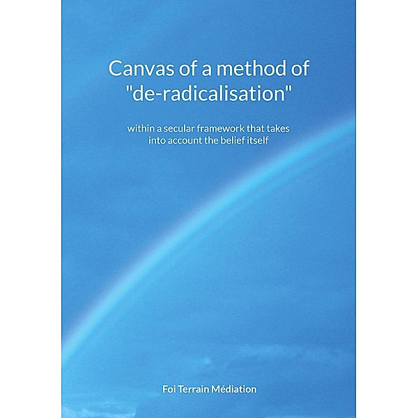 Canvas of a method of de-radicalisation, Foi Terrain Médiation