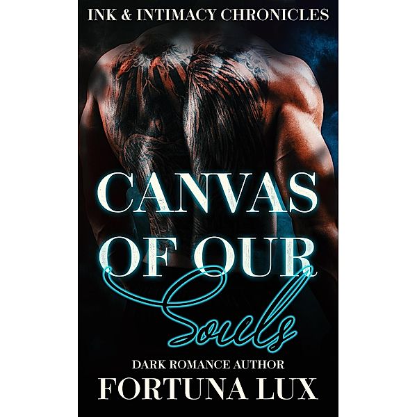 Canvas of Our Souls (Ink & Intimacy, #1) / Ink & Intimacy, Fortuna Lux