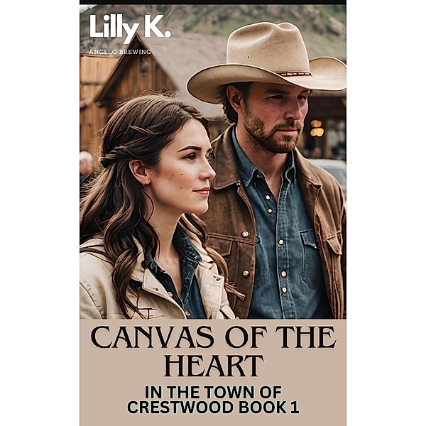Canvas of the Heart (In the Town of Crestwood) / In the Town of Crestwood, Lilly K.