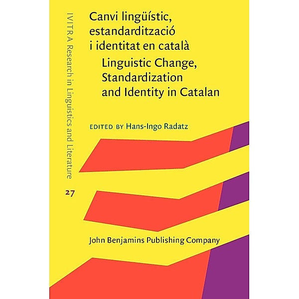 Canvi linguistic, estandarditzacio i identitat en catala / Linguistic Change, Standardization and Identity in Catalan / IVITRA Research in Linguistics and Literature
