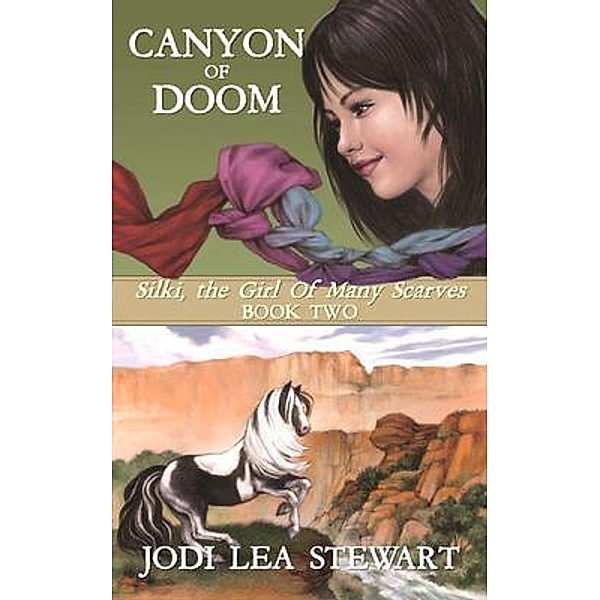 Canyon of Doom / Silki, the Girl of Many Scarves Bd.2, Jodi Stewart