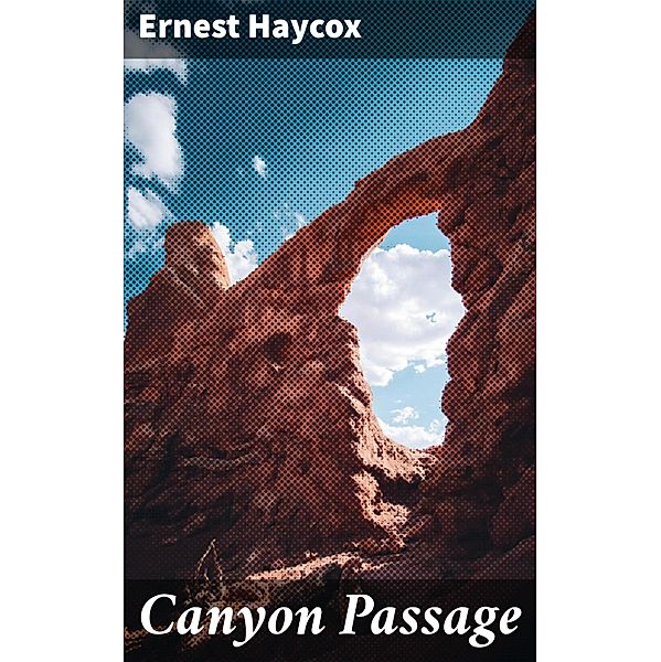 Canyon Passage, Ernest Haycox