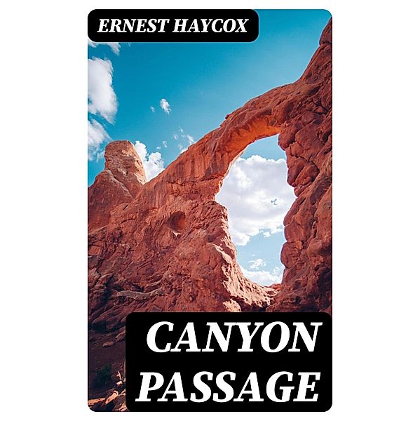 Canyon Passage, Ernest Haycox