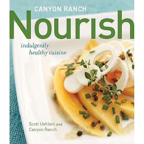 Canyon Ranch: Nourish, Scott Uehlein, Canyon Ranch