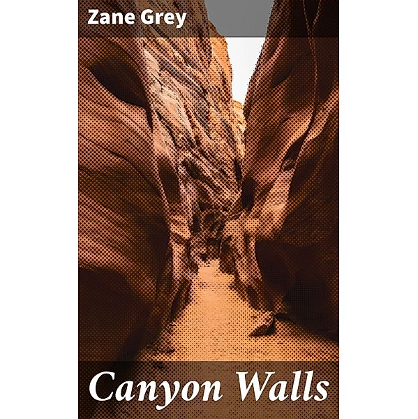 Canyon Walls, Zane Grey